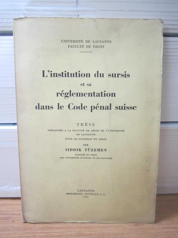 Universite de Lausanne Faculte De Droit L'institution du sursis et sa reglementation dans le Code penal suisse par Sıddık TÜZEMEN