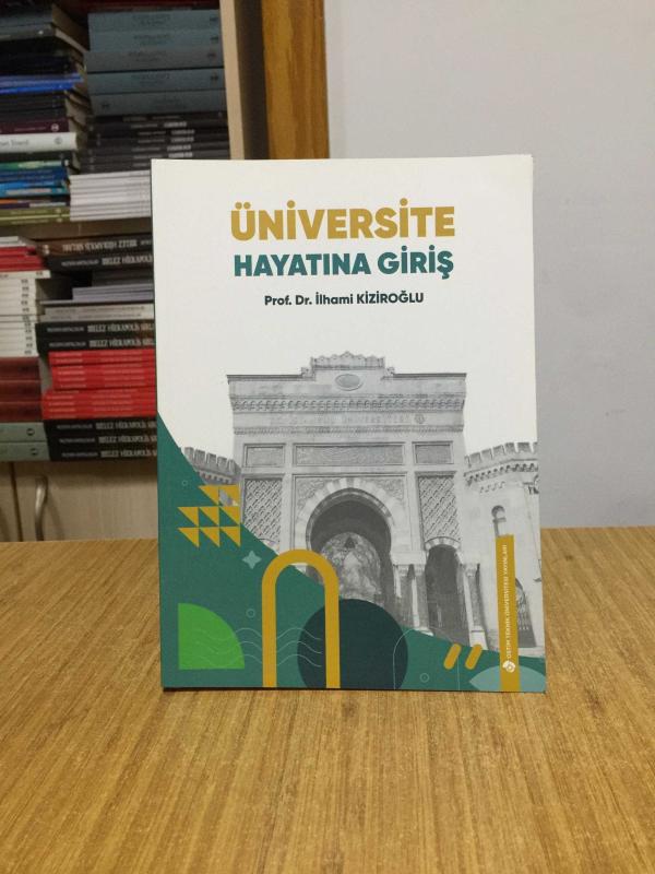 Üniversite Hayatına Giriş - Prof. Dr. İlhami Kiziroğlu