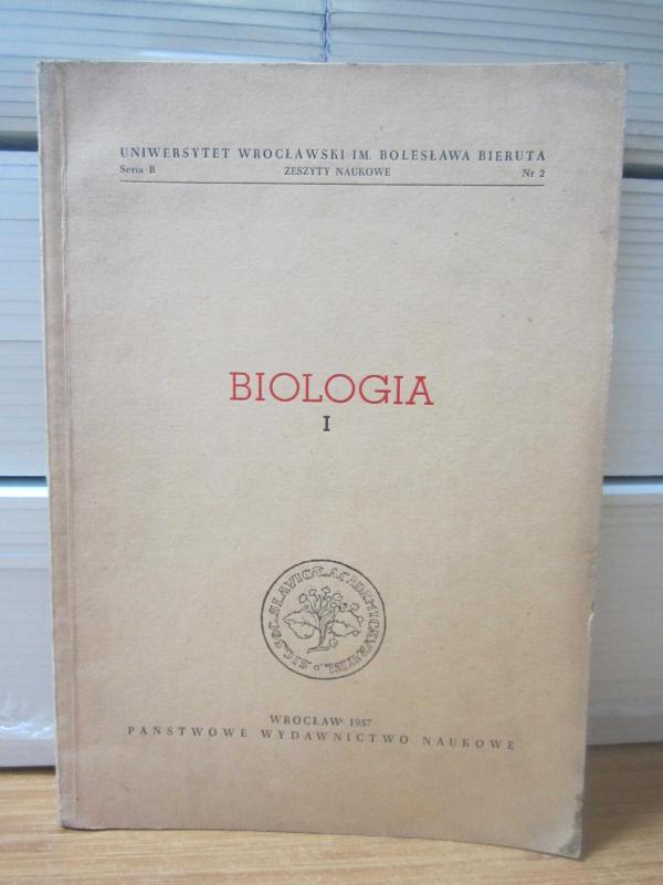 Uniwersytet Wroclawski IM. Bolesława Bieruta Zeszyty Naukowe - Seria B Nr 2 - BIOLOGIA 1 - Wroclaw 1957 Panstwowe Wydawnictwo Naukowe