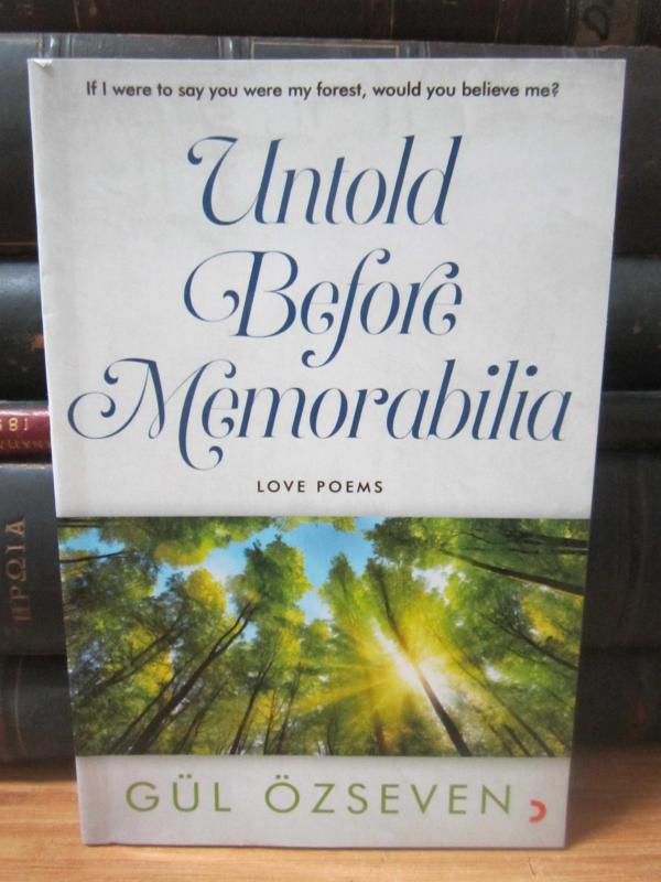 Untold Before Memorabilia Love Poems - If I Were to Say You Were My Forest Would you Believe Me