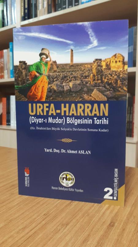 Urfa - Harran (Diyar-ı Mudar) Bölgesinin Tarihi -Hz.İbrahim'den Büyük Selçuklu Devletinin Sonuna Kadar-