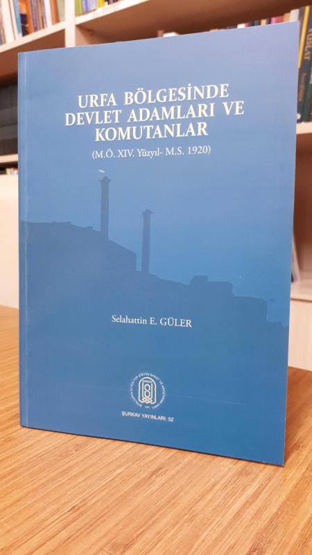 Urfa Bölgesinde Devlet Adamları ve Komutanlar (M.Ö. XIV.Yüzyıl - M.S. 1920)