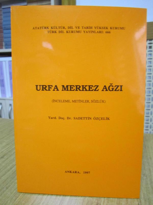 Urfa Merkez Ağzı (İnceleme Metinler Sözlük) - Yard. Doç. Dr. Sadettin Özçelik