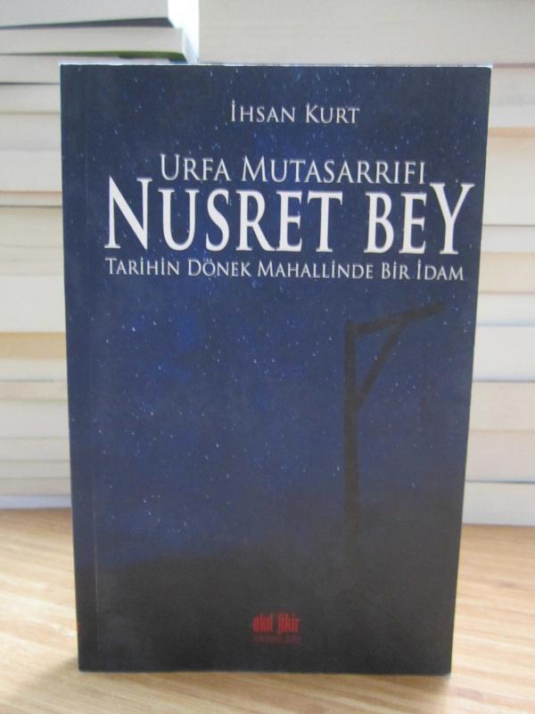 Urfa Mutasarrıfı Nusret Bey Tarihin Dönek Mahallinde Bir İdam