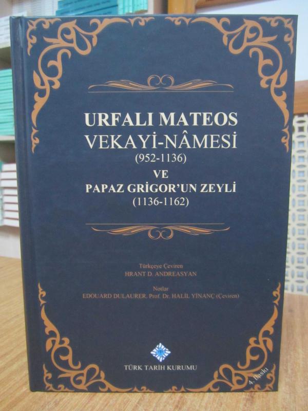 Urfalı Mateos Vekayi-namesi (952-1136) ve Papaz Grigor'un Zeyli (1136-1162) - Türkçeye Çeviren: Hrant D. Andreasyan [4.Baskı - Ciltli]