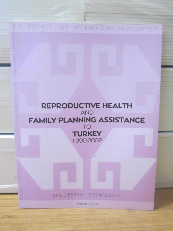 US Agency for International Development Reproductive Health and Family Planning Assitance to Turkey 1990-2002 - Successful Strategies - Feb 2002