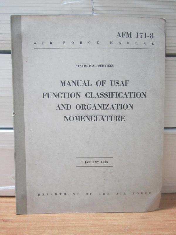 US Department of the Air Force Manual - AFM 171-8 - Manual of USAF Function Classification and Organization Nomenclature - 1 January 1955