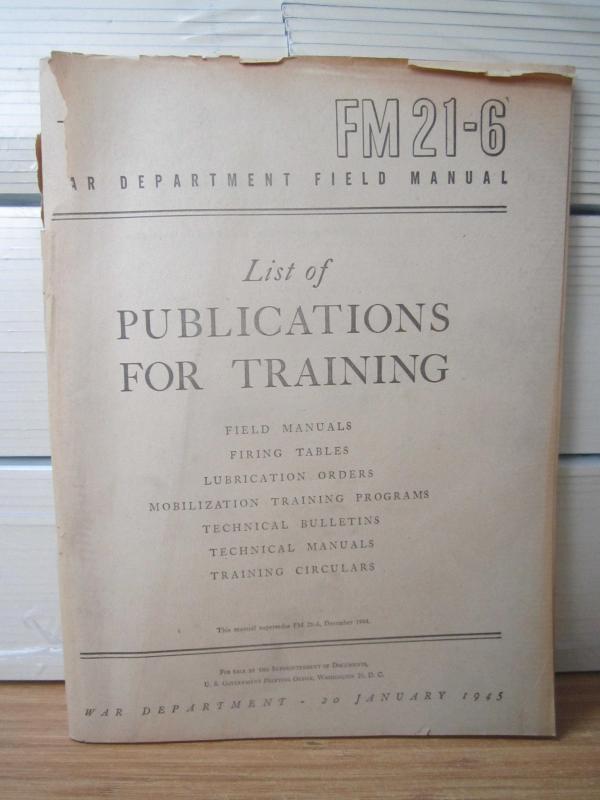 US WAR DEPARTMENT FIELD MANUAL - FM 21-6 - List of Publications for Training - 20 January 1945