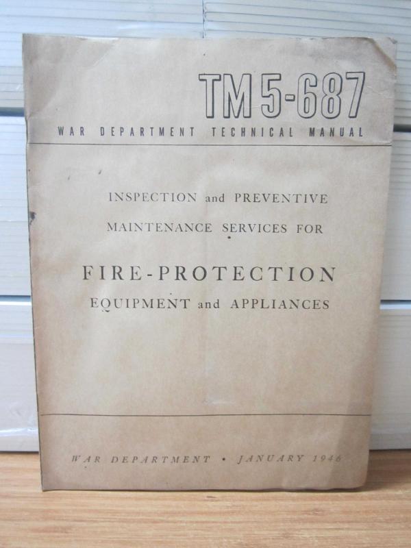 US WAR DEPARTMENT TECHNICAL MANUAL - TM 5-687 - Inspection and Preventive Maintenance Services for Fire-Protection Equipment - January 1946