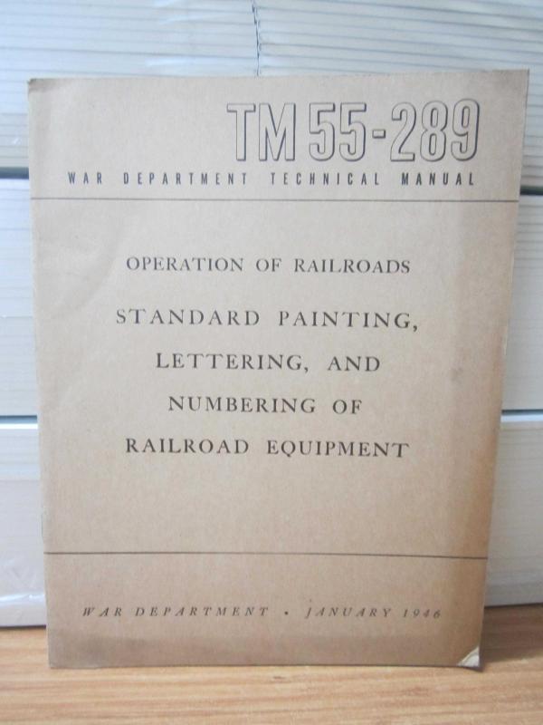 US WAR DEPARTMENT TECHNICAL MANUAL - TM 55-289 - Operation of Railroads Standard Painting Lettering and Numbering of Railroad Equipment - January 1946