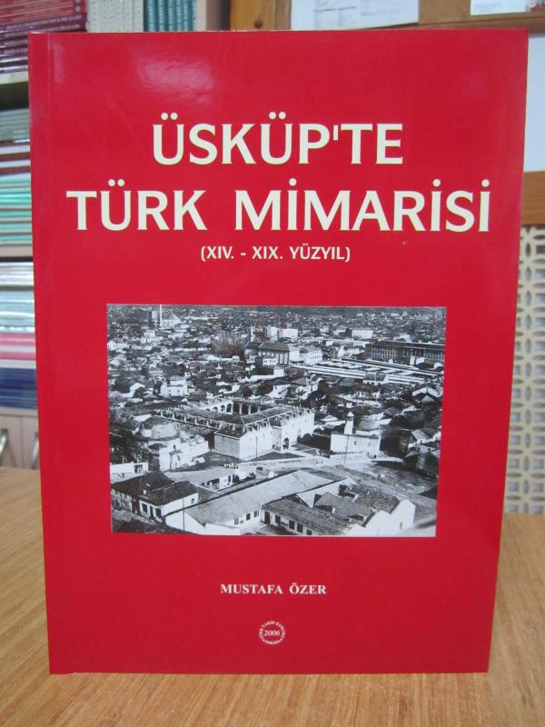 Üsküp'te Türk Mimarisi (XIV. - XIX. Yüzyıl)