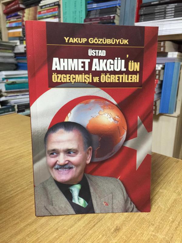 Üstad Ahmet Akgül'ün Özgeçmişi ve Öğretileri