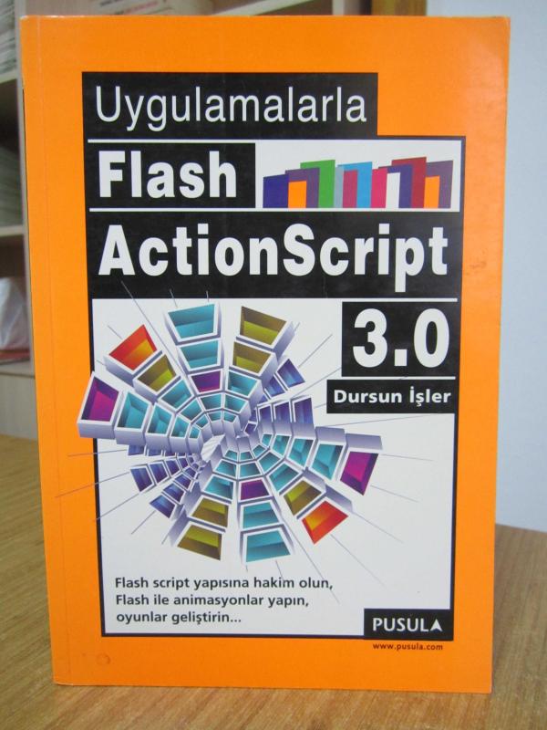 Uygulamalarla Flash ActionScript 3.0 - Dursun İşler