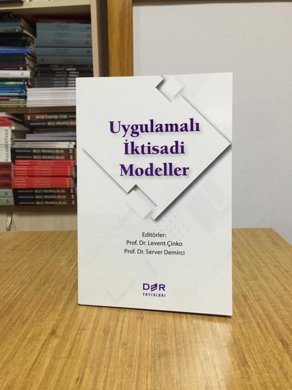 Uygulamalı İktisadi Modeller - Editörler: Prof. Dr. Levent Çinko & Prof. Dr. Server Demirci