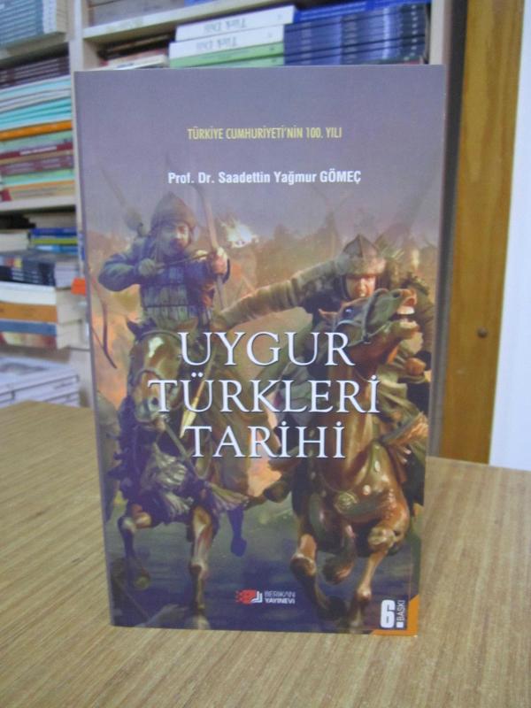 Uygur Türkleri Tarihi - Prof. Dr. Saadettin Yağmur Gömeç [6. Baskı]