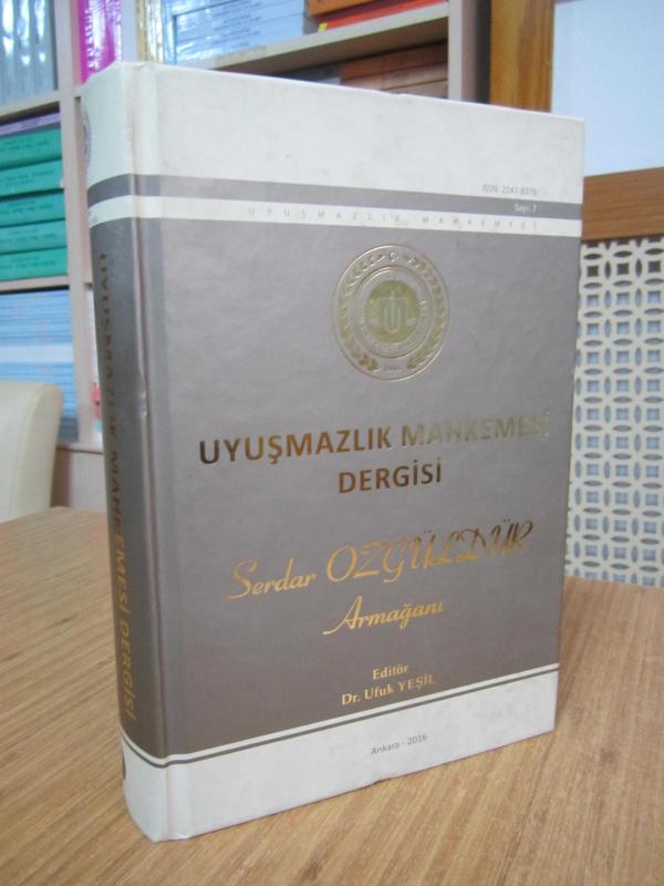 Uyuşmazlık Mahkemesi Dergisi - Sayı 7 - Haziran 2016 [ Serdar Özgüldür Armağanı - Editör: Dr. Ufuk Yeşil ]