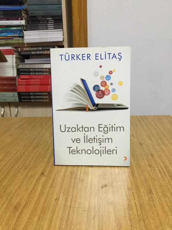 Uzaktan Eğitim ve İletişim Teknolojileri - Türker Elitaş