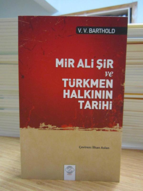 V. V. Barthold - Mir Ali Şir ve Türkmen Halkının Tarihi