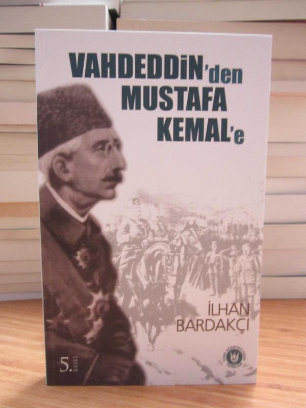 Vahdeddin'den Mustafa Kemal'e - İlhan Bardakçı