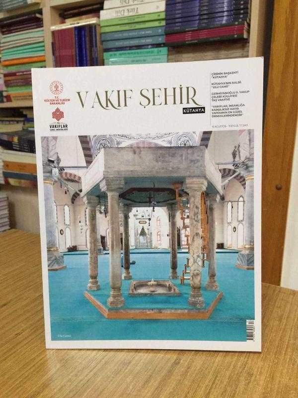 VAKIF ŞEHİR Vakıflar Genel Müdürlüğü Dergisi - 17. Sayı [ Kütahya ]