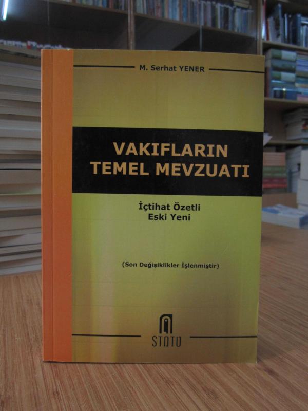 Vakıfların Temel Mevzuatı - İçtihat Özetli Eski Yeni