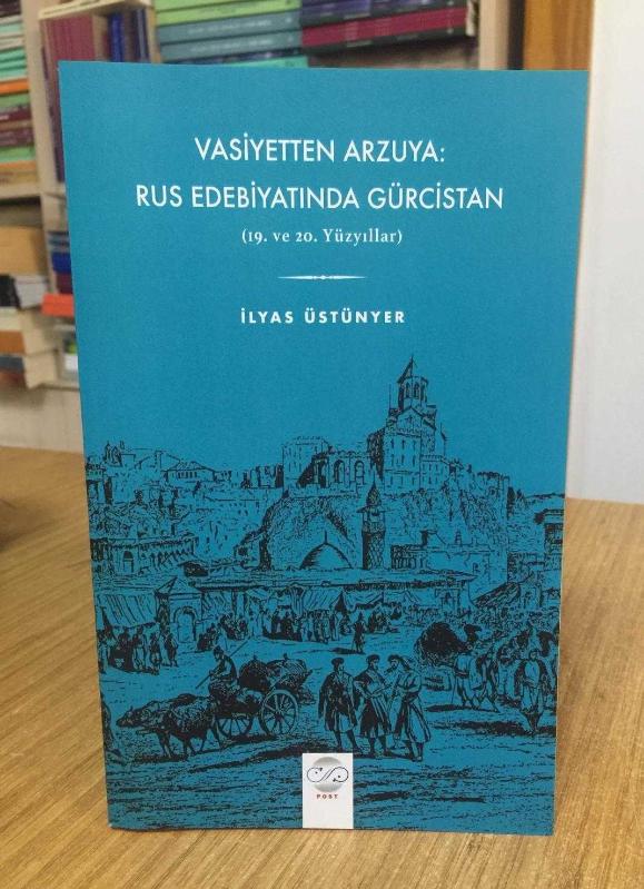 Vasiyetten Arzuya: Rus Edebiyatında Gürcistan (19. ve 20. Yüzyıllar)