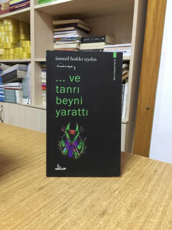 Ve Tanrı Beyni Yarattı - İsmail Hakkı Aydın