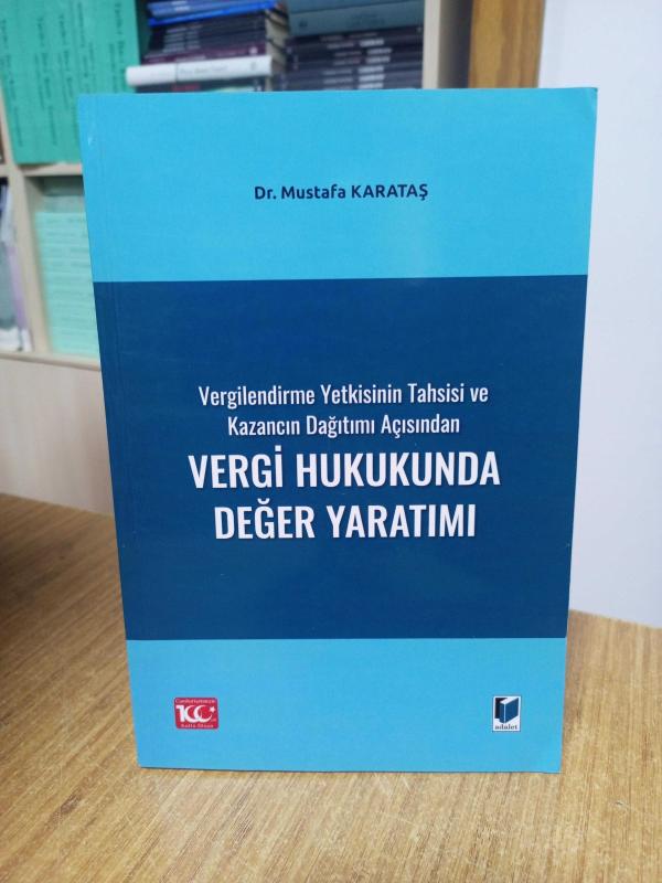 Vergilendirme Yetkisinin Tahsisi ve Kazancın Dağıtımı Açısından VERGİ HUKUKUNDA DEĞER YARATIMI