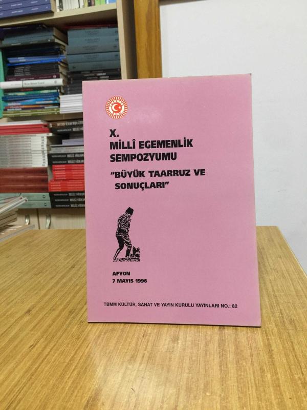 X. Milli Egemenlik Sempozyumu Büyük Taaruz ve Sonuçları - Afyon 7 Mayıs 1996