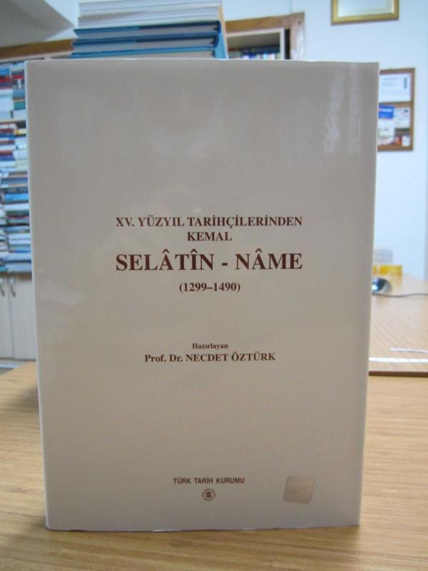 XV. Yüzyıl Tarihçilerinden Kemal - Selatin-name (1299-1490)