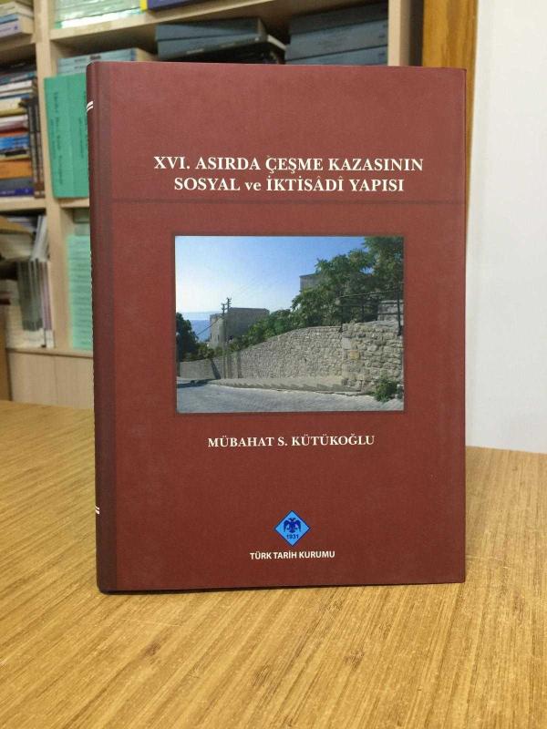 XVI. Asırda Çeşme Kazasının Sosyal ve İktisadi Yapısı - Mübahat S. Kütükoğlu [Ciltli - Şömizli]