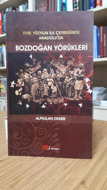 XVIII. Yüzyılın İlk Çeyreğinde Anadolu'da Bozdoğan Yörükleri