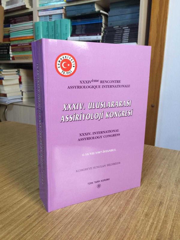 XXXIV. Uluslararası Assiriyoloji Kongresi BİLDİRİLER 1987 Türk Tarih Kurumu