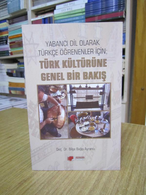 Yabancı Dil Olarak Türkçe Öğrenenler için Türk Kültürüne Genel Bir Bakış - Doç. Dr. Bilge Bağcı Ayrancı