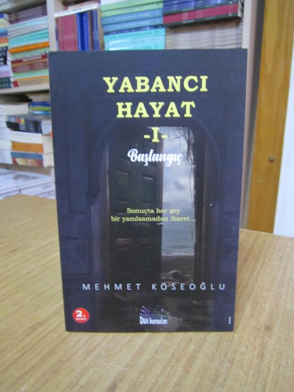 Yabancı Hayat I / Başlangıç - Mehmet Köseoğlu