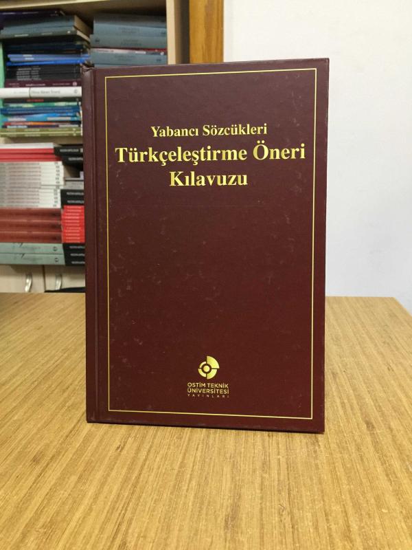 Yabancı Sözcükleri Türkçeleştirme Öneri Kılavuzu [Ciltli] Ostim Teknik Üniversitesi Yayınları