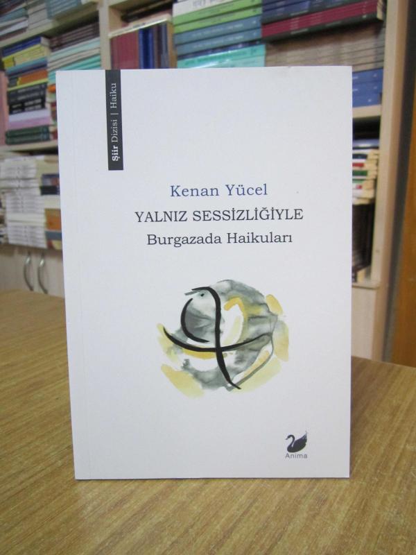 Yalnız Sessizliğiyle Burgazada Haikuları - Kenan Yücel