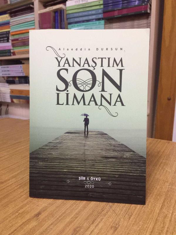 Yanaştım Son Limana - Alaeddin Dursun