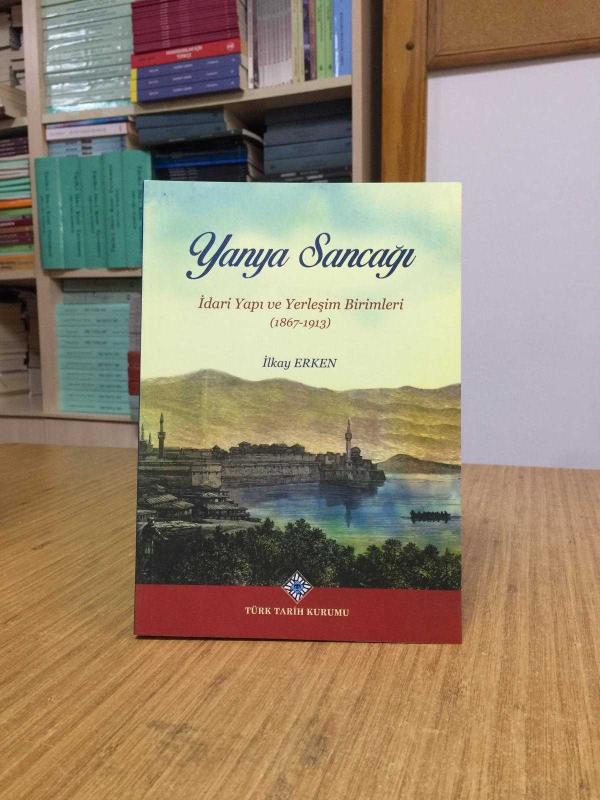 YANYA SANCAĞI İdari Yapı ve Yerleşim Birimleri (1867-1913) - İlkay Erken