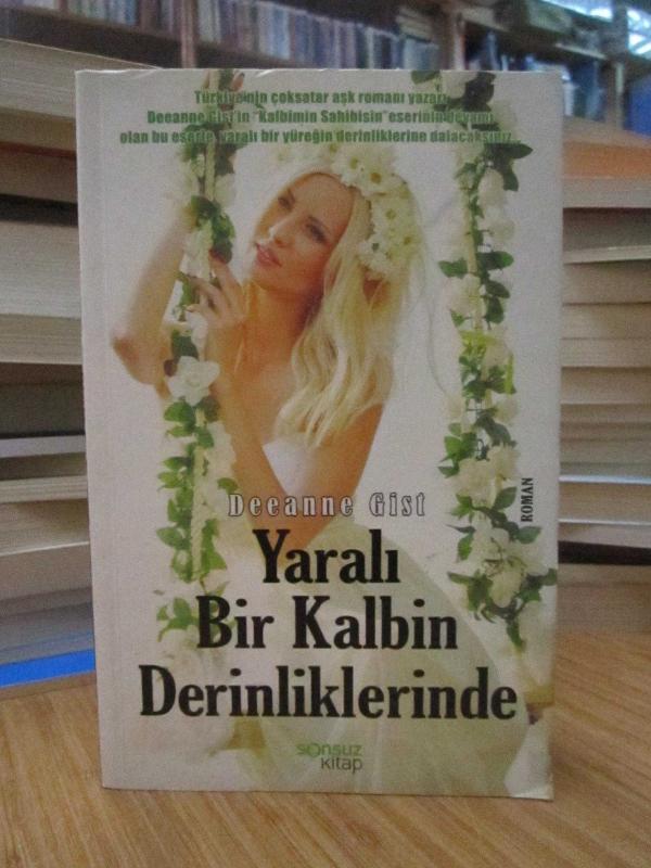 Yaralı Bir Kalbin Derinliklerinde - Deeanne Gist ( Orijinal Adı: Deep in The Heart of Trouble )