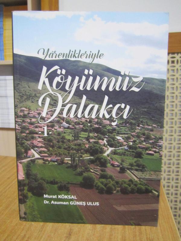 Yarenlikleriyle Köyümüz Dalakçı (1) - Murat Köksal & Dr. Asuman Güneş Ulus