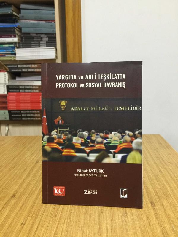 Yargıda ve Adli Teşkilatta Protokol ve Sosyal Davranış - Nihat Aytürk (2.Baskı)