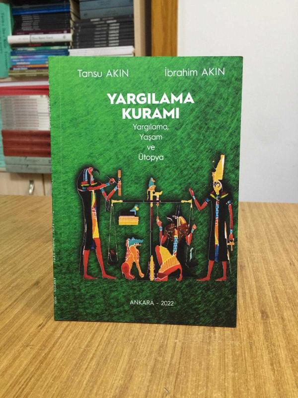 YARGILAMA KURAMI ( Yargılama, Yaşam ve Ütopya ) - Tansu Akın & İbrahim Akın