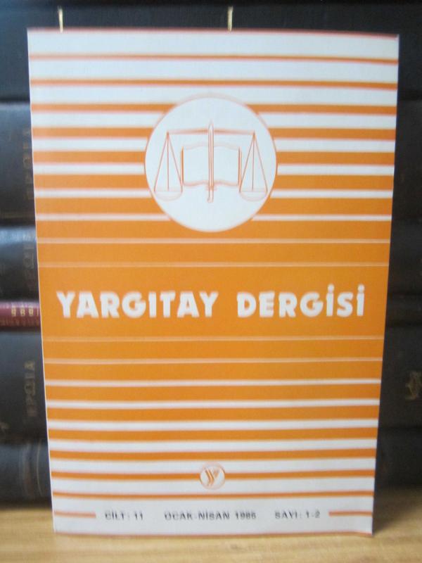 Yargıtay Dergisi - Cilt 11 Sayı 1 - 2 Ocak - Nisan 1985