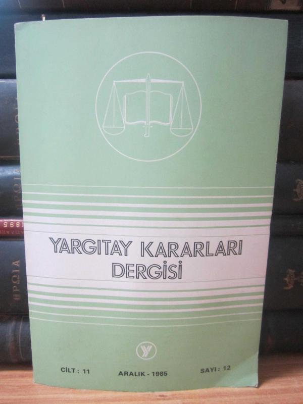 Yargıtay Kararları Dergisi - Cilt 11 Sayı 1 - 12 - Ocak - Aralık 1985 Takım 12 Adet