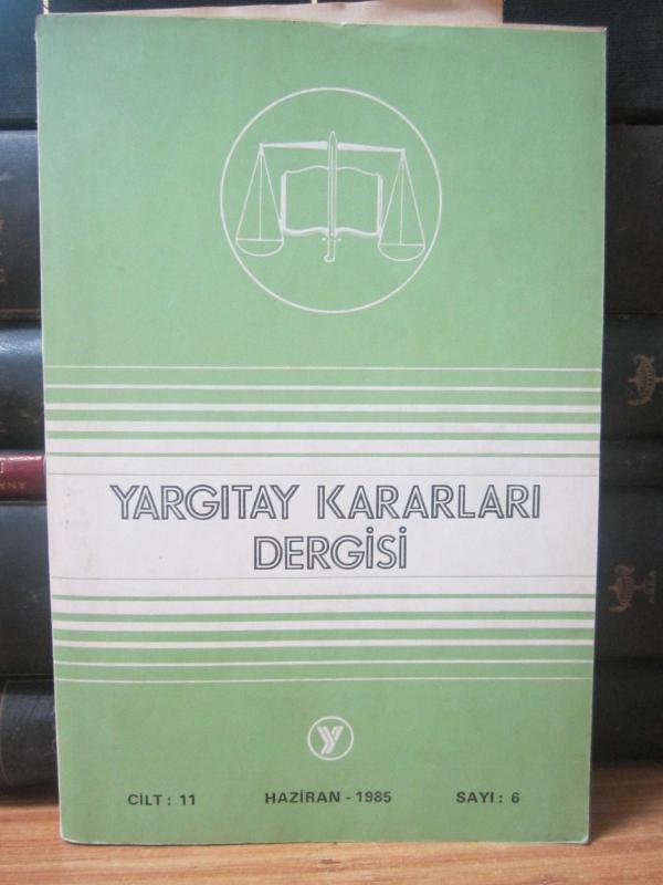 Yargıtay Kararları Dergisi - Cilt 11 Sayı 1 - 6 Ocak - Haziran 1985 - Ciltli