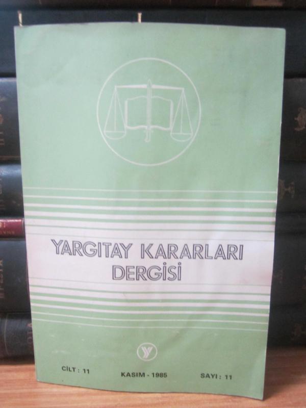 Yargıtay Kararları Dergisi - Cilt 11 Sayı 11 Kasım 1985