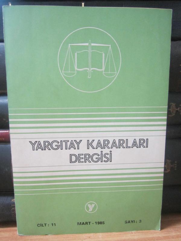 Yargıtay Kararları Dergisi - Cilt 11 Sayı 3 Mart 1985