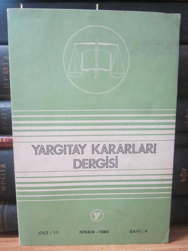 Yargıtay Kararları Dergisi - Cilt 11 Sayı 4 Nisan 1985