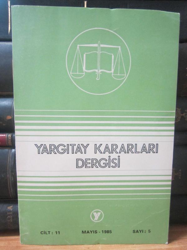 Yargıtay Kararları Dergisi - Cilt 11 Sayı 5 Mayıs 1985